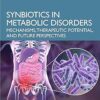 Synbiotics in Metabolic Disorders: Mechanisms, Therapeutic Potential, and Future Perspectives (English Edition) -Original PDF