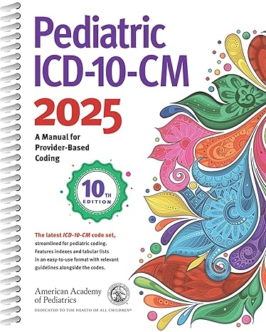 Pediatric ICD-10-CM: A Manual for Provider Based Coding, 10th Edition -Original PDF