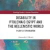 Disability in Ptolemaic Egypt and the Hellenistic World: Plato’s Stepchildren (Routledge Studies in Ancient Disabilities) (English Edition) -Original PDF