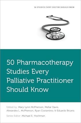 50 Pharmacotherapy Studies Every Palliative Practitioner Should Know (Fifty Studies Every Doctor Should Know) -EPUB