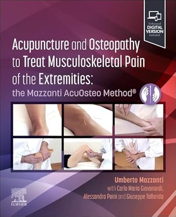 Acupuncture and Osteopathy to Treat Musculoskeletal Pain of the Extremities: the Mazzanti AcuOsteo Method -Original PDF