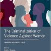 The Criminalization of Violence Against Women: Comparative Perspectives (Interpersonal Violence) -Original PDF