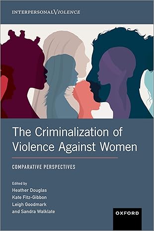 The Criminalization of Violence Against Women: Comparative Perspectives (Interpersonal Violence) -Original PDF