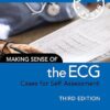 Making Sense of the ECG: Cases for Self Assessment 3rd edition -Original PDF