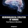 Neurobiological Evolution of Humans: From Neurons to Narratives -Original PDF