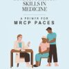 Clinical Communication Skills in Medicine: A Primer for MRCP PACES (MasterPass) -Original PDF