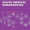 A Clinician’s Survival Guide to Acute Medical Emergencies: A Clinician’s Survival Guide to Acute Medical Emergencies 4th Edition -Original PDF