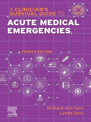 A Clinician’s Survival Guide to Acute Medical Emergencies: A Clinician’s Survival Guide to Acute Medical Emergencies 4th Edition -Original PDF