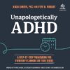 Unapologetically ADHD: A Step-by-Step Framework for Everyday Planning on Your Terms -EPUB