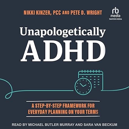 Unapologetically ADHD: A Step-by-Step Framework for Everyday Planning on Your Terms -EPUB