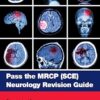 Pass the MRCP (SCE) Neurology Revision Guide (MasterPass) -Original PDF