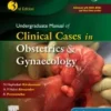 Undergraduate Manual of Clinical Cases in Obstetrics & Gynaecology 3rd Edition-Original PDF