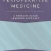 Perioperative Medicine: A Problem-Based Learning Approach (Anaesthesiology: A Problem-Based Learning Approach) -Original PDF