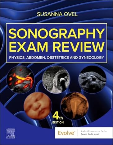 Sonography Exam Review: Physics, Abdomen, Obstetrics and Gynecology 4th Edition-Original PDF