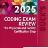 Buck’s Coding Exam Review 2025: The Physician and Facility Certification Step -EPUB