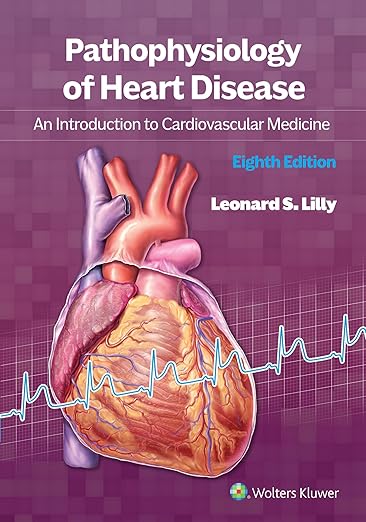 Pathophysiology of Heart Disease: An Introduction to Cardiovascular Medicine 8th Edition-EPUB