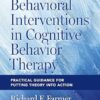 Behavioral Interventions in Cognitive Behavior Therapy: Practical Guidance for Putting Theory Into Action 3rd Edition-EPUB