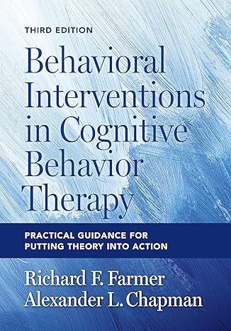 Behavioral Interventions in Cognitive Behavior Therapy: Practical Guidance for Putting Theory Into Action 3rd Edition-EPUB