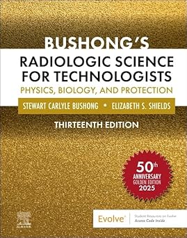 Bushong’s Radiologic Science for Technologists: Physics, Biology, and Protection 13th Edition-Original PDF