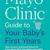 Mayo Clinic Guide to Your Baby’s First Years, 3rd Edition: Clear Answers and Expert Advice for Every Phase With Your Infant and Toddler (Mayo Clinic Parenting Guides) -EPUB