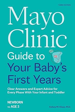 Mayo Clinic Guide to Your Baby's First Years, 3rd Edition: Clear Answers and Expert Advice for Every Phase With Your Infant and Toddler (Mayo Clinic Parenting Guides) -EPUB