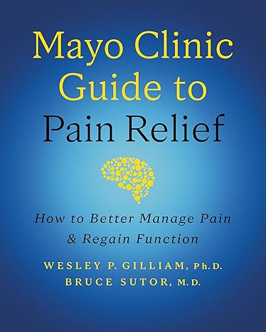 Mayo Clinic Guide to Pain Relief, 3rd edition: How to Better Manage Pain and Regain Function 3rd Edition-EPUB