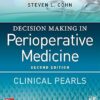 Decision Making in Perioperative Medicine: Clinical Pearls, 2nd Edition -Original PDF