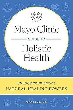 Mayo Clinic Guide to Holistic Health: Unlock your body's natural healing powers -EPUB