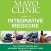 Mayo Clinic Guide to Integrative Medicine: Conventional Remedies Meet Alternative Therapies to Transform Health -EPUB