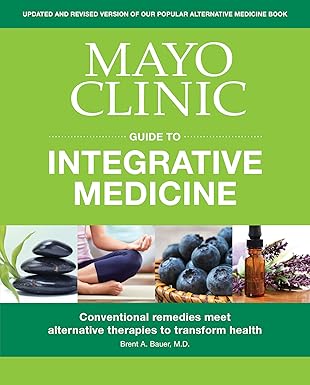 Mayo Clinic Guide to Integrative Medicine: Conventional Remedies Meet Alternative Therapies to Transform Health -EPUB