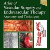 Atlas of Vascular Surgery and Endovascular Therapy: Anatomy and Technique 2nd Edition-EPUB