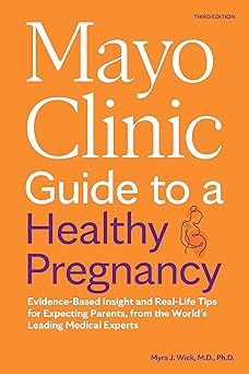 Mayo Clinic Guide to a Healthy Pregnancy, 3rd Edition: Evidence-Based Insight and Real-Life Tips for Expecting Parents, from the World’s Leading Medical Experts (Mayo Clinic Parenting Guides) -EPUB