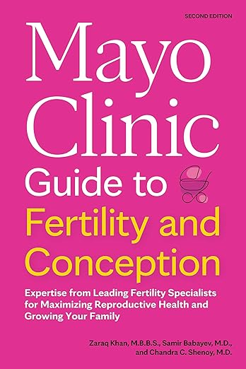 Mayo Clinic Guide to Fertility and Conception, 2nd Edition: Expertise from Leading Fertility Specialists for Maximizing Reproductive Health and Growing Your Family (Mayo Clinic Parenting Guides) -EPUB