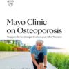Mayo Clinic on Osteoporosis: Keep your bones strong and reduce your risk of fractures -EPUB
