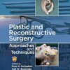 Plastic and Reconstructive Surgery: Approaches and Techniques -Original PDF