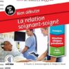 Bien débuter – La relation soignant-soigné (Bonnes pratiques infirmières en fiches) (French Edition) -EPUB