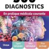 300 diagnostics en pratique médicale courante: Clinique, signes biologiques, bilan radiologique, prise en charge (French Edition) -EPUB
