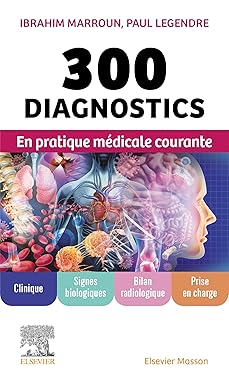 300 diagnostics en pratique médicale courante: Clinique, signes biologiques, bilan radiologique, prise en charge (French Edition) -EPUB