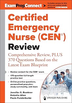 Certified Emergency Nurse (CEN®) Review (Digital Access: ExamPrepConnect): Comprehensive Review, PLUS 370 Questions Based on the Latest Exam Blueprint -EPUB
