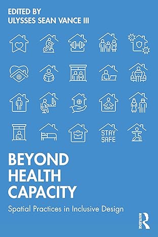 Beyond Health Capacity: Spatial Practices in Inclusive Design -Original PDF