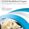 Principles and Practicalities of Oral & Maxillofacial Surgery: How to approach common clinical scenarios -Original PDF