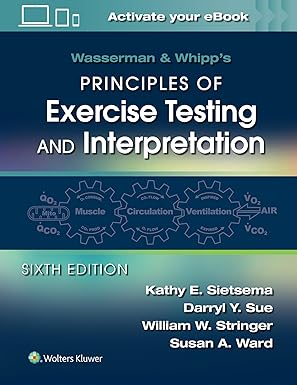 Wasserman & Whipp's Principles of Exercise Testing and Interpretation: Including Pathophysiology and Clinical Applications 6th Edition-Original PDF