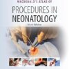 MacDonald’s Atlas of Procedures in Neonatology 6th Edition-Original PDF