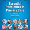 Essential Paediatrics in Primary Care 2nd Edition-Original PDF