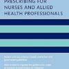 Oxford Handbook of Prescribing for Nurses and Allied Health Professionals (Oxford Handbooks in Nursing) 3rd Edition-Original PDF