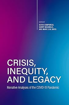 Crisis, Inequity, and Legacy: Narrative Analyses of the COVID-19 Pandemic -Original PDF