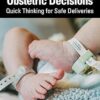 Obstetric Decisions: Quick Thinking for Safe Deliveries -Original PDF