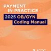 Payment in Practice: 2025 OB/GYN Coding Manual -EPUB
