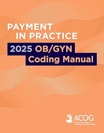 Payment in Practice: 2025 OB/GYN Coding Manual -EPUB