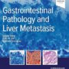 Gastrointestinal Pathology and Liver Metastasis: A Case-Based Approach to Diagnosis (Surgical Pathology: A Case Based Approach to Diagnosis) -EPUB